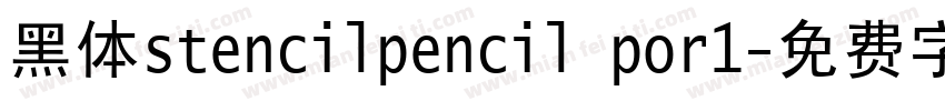 黑体stencilpencil por1字体转换